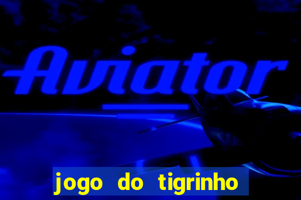 jogo do tigrinho com deposito de 5 reais